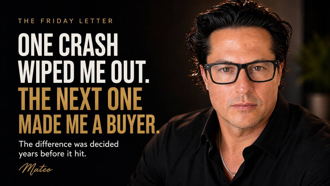 The Friday Letter: One Crash Wiped Me Out. The Next One Made Me a Buyer. Mateo Dellovo, Friday, July 31st, 2026.