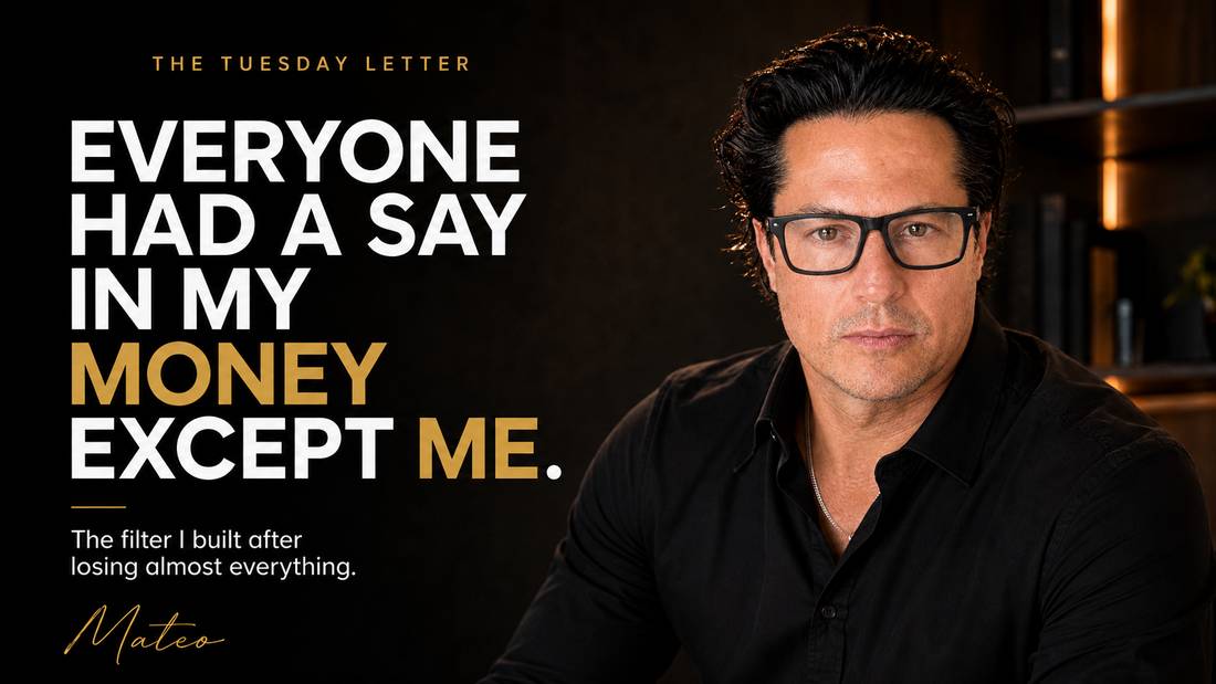 The Tuesday Letter: Everyone Had a Say in My Money Except Me. Mateo Dellovo, Tuesday, July 28th, 2026.