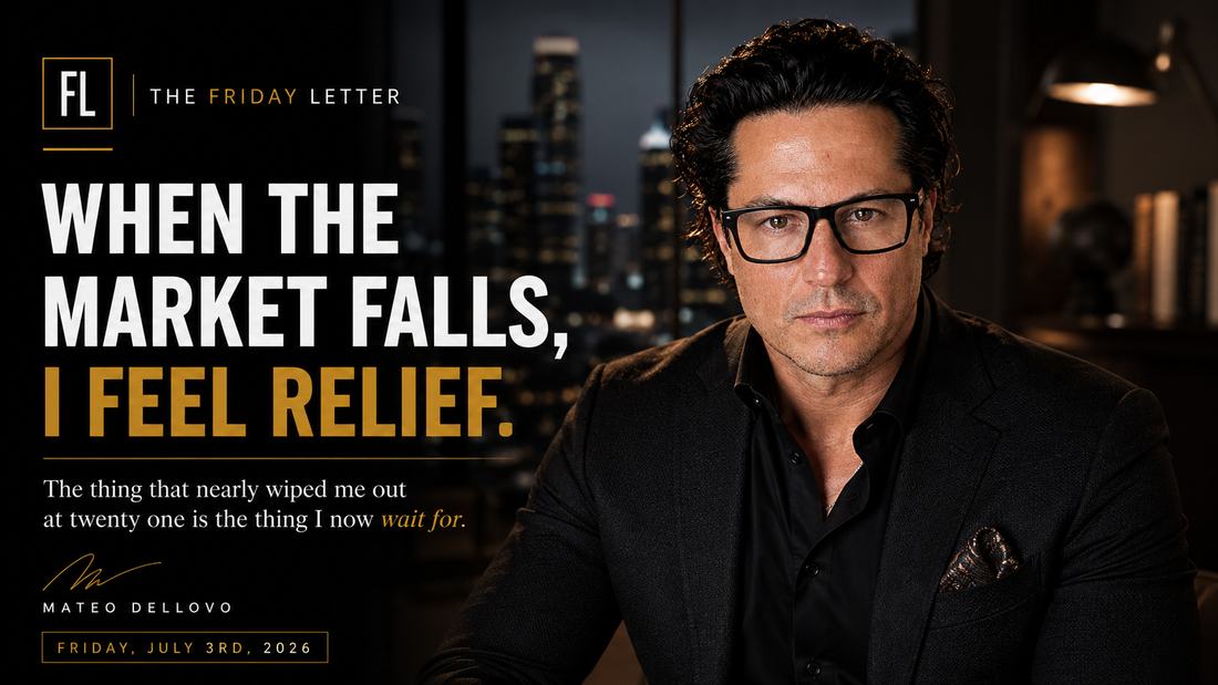 The Friday Letter: When the market falls, I feel relief. Mateo Dellovo, Friday, July 3rd, 2026.
