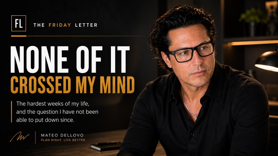 The Friday Letter: None of it crossed my mind. The hardest weeks of my life, and the question I have not been able to put down since. Mateo Dellovo, Friday, June 12th, 2026.