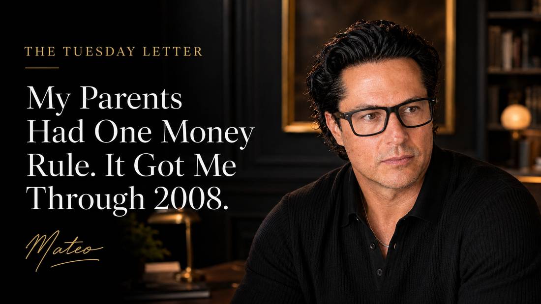 The Tuesday Letter: My Parents Had One Money Rule. It Got Me Through 2008. Mateo Dellovo, Tuesday, August 25th, 2026.