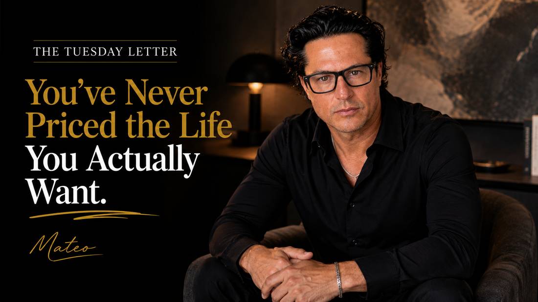 The Tuesday Letter: You’ve Never Priced the Life You Actually Want. Mateo Dellovo, Tuesday, July 21st, 2026.