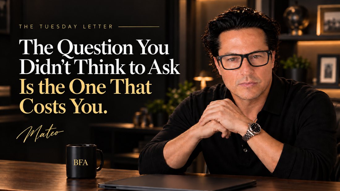 The Tuesday Letter: The Question You Didn't Think to Ask Is the One That Costs You. Mateo Dellovo, Tuesday, September 8th, 2026.