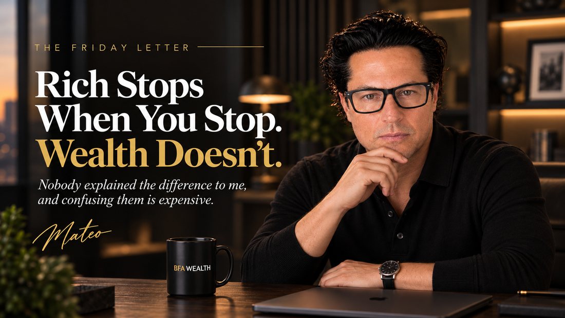 The Friday Letter: Rich Stops When You Stop. Wealth Doesn't. Mateo Dellovo, Friday, September 11th, 2026.