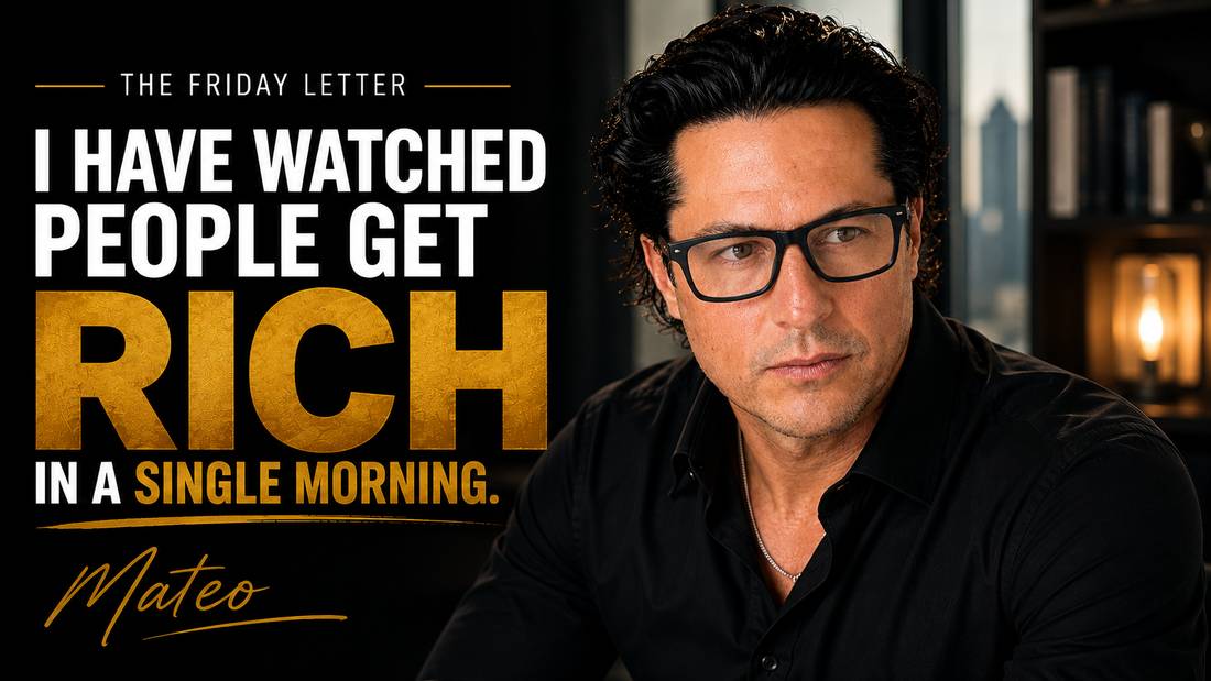 The Friday Letter: I Have Watched People Get Rich in a Single Morning. Mateo Dellovo, Friday, July 10th, 2026.